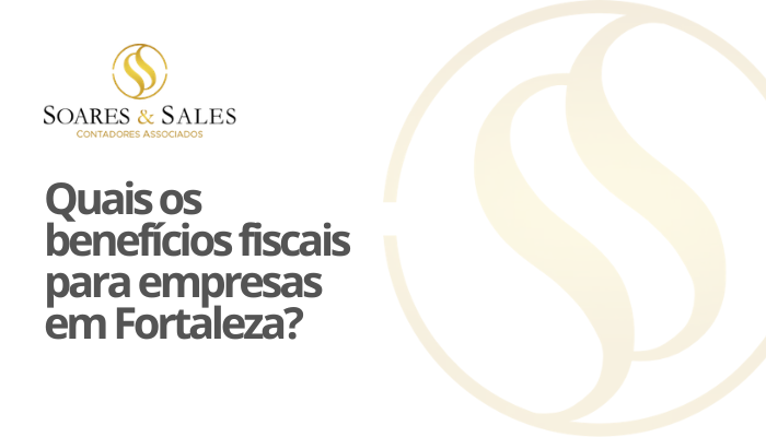 Quais os benefícios fiscais para empresas em Fortaleza?
