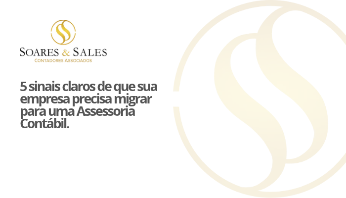 5 sinais claros de que sua empresa precisa migrar para uma Assessoria Contábil.