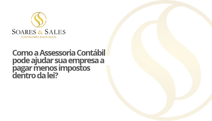 Como a Assessoria Contábil pode ajudar sua empresa a pagar menos impostos dentro da lei?